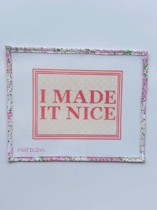 I Made It Nice Real Housewives RHONY Handpainted Needlepoint Canvas